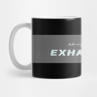 Emotionally Exhausted Mug